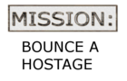 Mission: Bounce a hostage