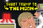 Shoot Trump To The Moon