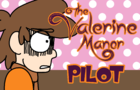 The Valerine Manor: Pilot