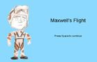 Maxwell's Flight