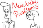 Moustache Problems
