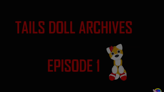 Tails Doll Archives | Episode 1
