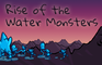 Rise of the Water Monsters