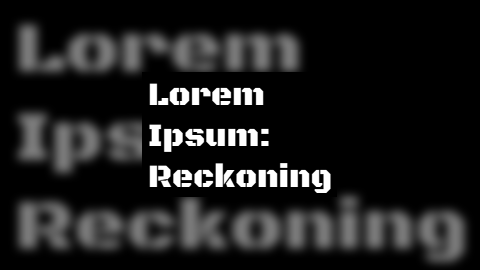 Lorem Ipsum: Reckoning