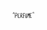 "Perfume"