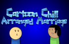Cartoon Chill- &quot;Arranged Marriage&quot;- Episode 1