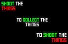 Shoot the Things, to Collect the Things, to Shoot the Things
