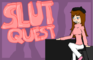 The slut quest