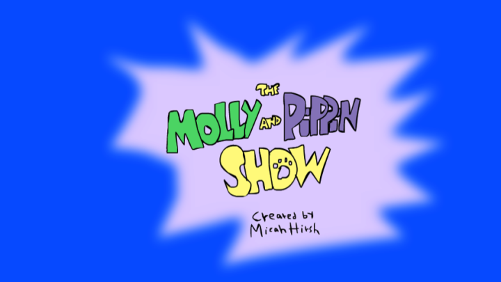 The Molly and Pippin Show Official Pilot