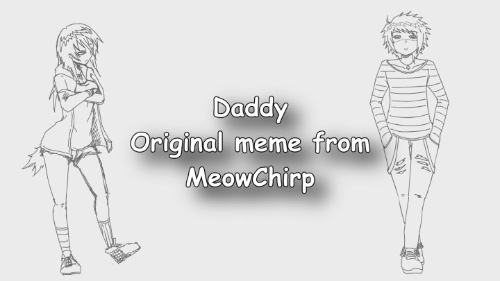 DADDY【Original : MeowChirp】