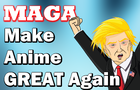 MAGA: Make Anime Great Again