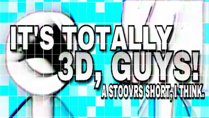 It's Totally 3D, Guys!