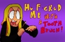 Tana Mongeau He F*cked me with a tooth brush (PARODY)