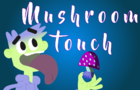 Mushroom Touch