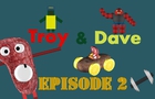Troy &amp; Dave Episode 2 - Hunting for a steak