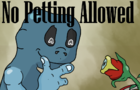 No Petting Allowed