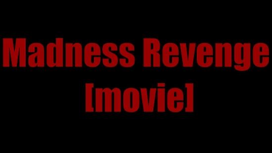 Madness Revenge [Movie]