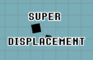 Super Displacement