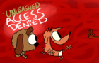 Unleashed: Access Denied
