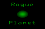 Rogue Planet(Ludum Dare 38 Compo)
