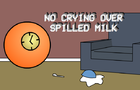 No Crying Over Spilled Milk