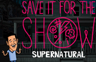 SUPERNATURAL | 'Save It For The Show' Animated