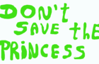 Don't Save the Princess