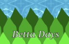 Betta Days