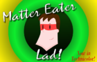 Matter Eater Lad!