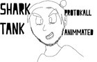 Shark Tank Pt 1 - ProtoKall Animated