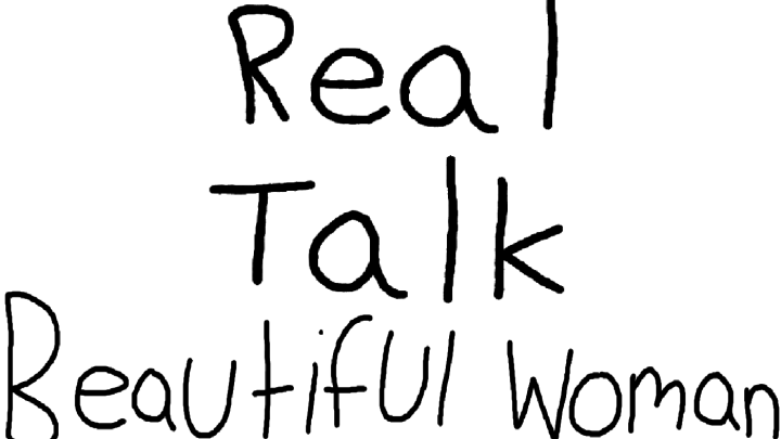 Real Talk - Beautiful Woman