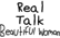 Real Talk - Beautiful Woman