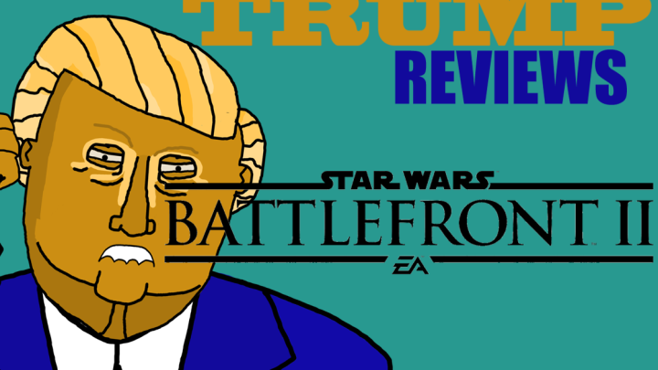 Trump Reviews: Battlefront 2