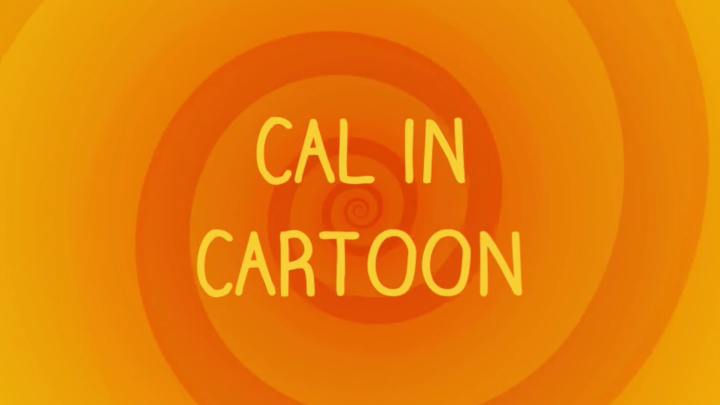 Cal in Cartoon - Episode Six