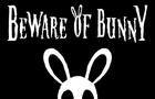 Beware of Bunny
