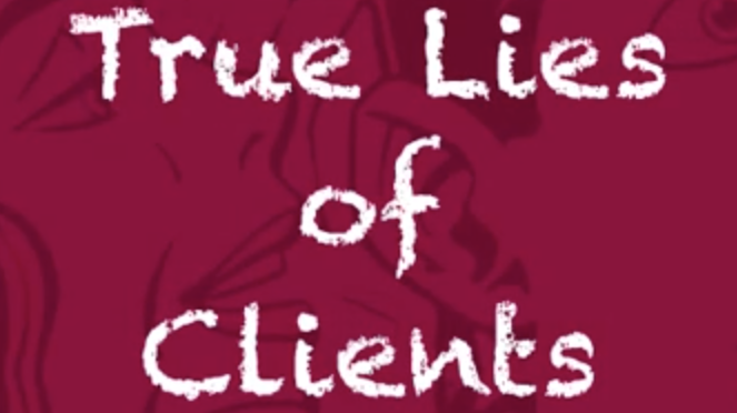 True Lies of Clients: Funny Stories (anonymous)