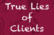 True Lies of Clients: Funny Stories (anonymous)