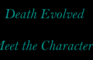 Death Evolved: Meet the Characters!