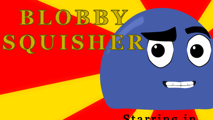 Blobby Squisher episode 2