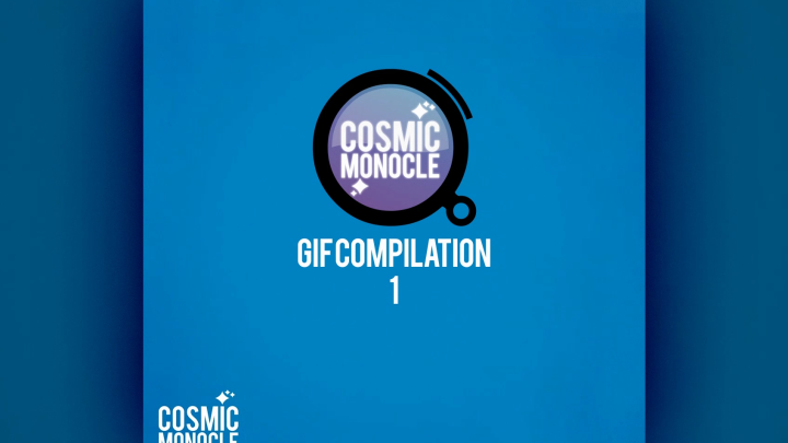 Cosmic Monocle - Gif Compilation 1