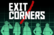 Exit/Corners