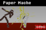 Paper Mache (Synced Stick Fight)