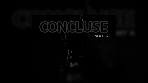 CONCLUSE - Part 6 - Twisted Reality