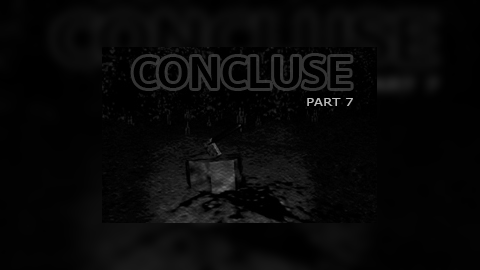 CONCLUSE - Part 7 - Welcome to Hell