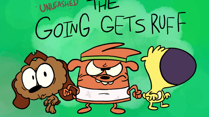 Unleashed: The Going Gets Ruff