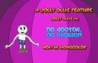 Jolly Ollie In: No Doctor, No Problem