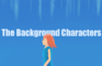 The Background Characters