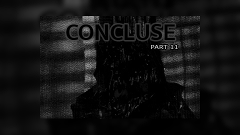 CONCLUSE - Part 11 - Den of Destruction