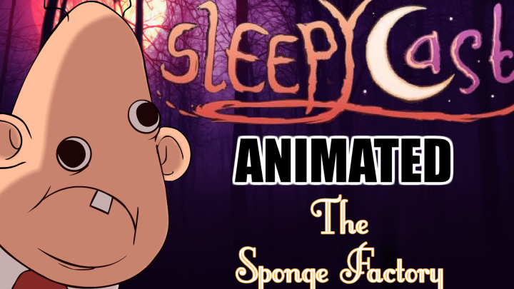 Sleepycast Animated - The Sponge Factory
