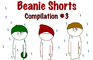 Beanie Shorts Compilation #3